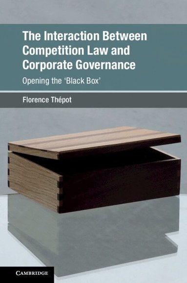 Florence Thépot - The Interaction Between Competition Law and Corporate Governance, Inbunden
