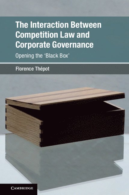 Florence Th&#233;pot, Florence Thépot, Florence (University of Glasgow) Thepot - The Interaction Between Competition Law and Corporate Governance, Inbunden