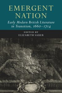 bokomslag Emergent Nation: Early Modern British Literature in Transition, 1660-1714: Volume 3
