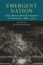 Elizabeth Sauer, Ontario) Sauer, Elizabeth (Brock University - Emergent Nation: Early Modern British Literature in Transition, 1660-1714: Volume 3, Inbunden