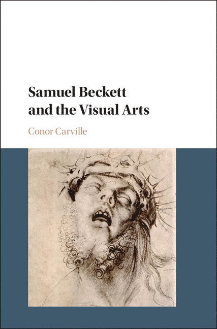 Conor Carville, Conor (University of Reading) Carville - Samuel Beckett and the Visual Arts, Inbunden