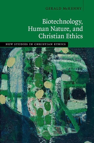 Gerald McKenny - Biotechnology, Human Nature, and Christian Ethics, Inbunden