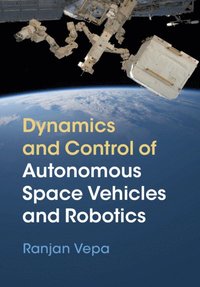 bokomslag Dynamics and Control of Autonomous Space Vehicles and Robotics