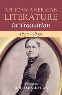bokomslag African American Literature in Transition, 1830-1850: Volume 3