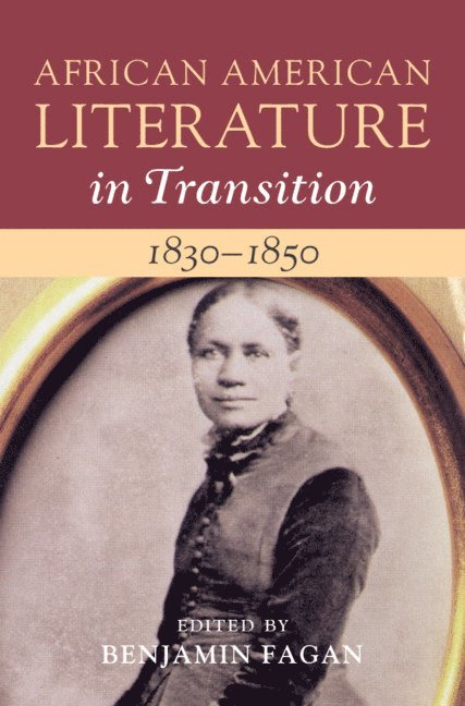 African American Literature in Transition, 1830-1850: Volume 3 1