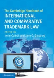 Irene Calboli, Jane C. Ginsburg, Jane C Ginsburg - Cambridge Handbook of International and Comparative Trademark Law, Inbunden