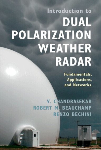 V. Chandrasekar, Robert M. Beauchamp, Renzo Bechini - Introduction to Dual Polarization Weather Radar, Inbunden