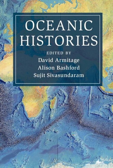 David Armitage, Alison Bashford, Sujit Sivasundaram - Oceanic Histories, Inbunden
