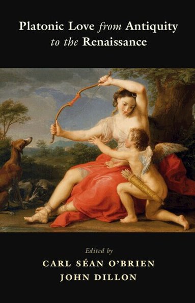 Carl Séan O'Brien, John Dillon - Platonic Love from Antiquity to the Renaissance, Inbunden