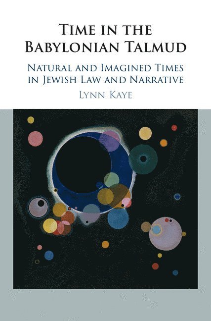 Lynn Kaye, Lynn (Ohio State University) Kaye - Time in the Babylonian Talmud, Inbunden