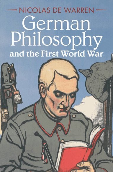 Nicolas de Warren - German Philosophy and the First World War, Inbunden