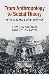bokomslag From Anthropology to Social Theory