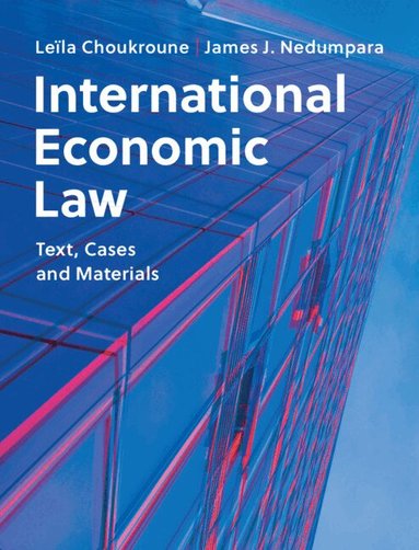 Leïla Choukroune, James J. Nedumpara - International Economic Law, Inbunden