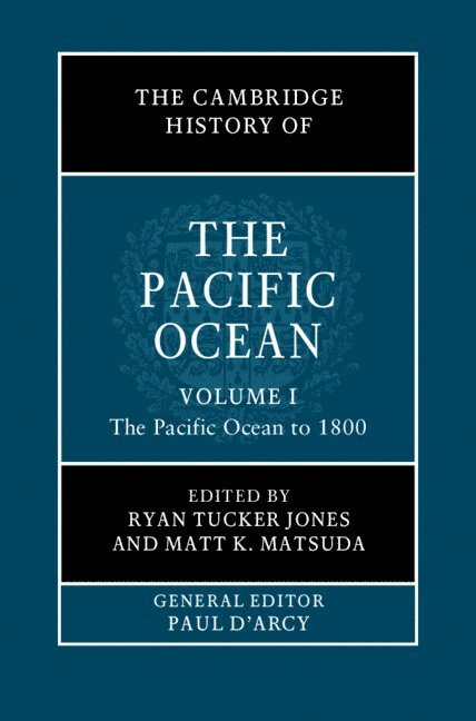 The Cambridge History of the Pacific Ocean: Volume 1, The Pacific Ocean to 1800 1