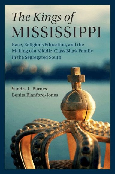 Sandra L. Barnes, Benita Blanford-Jones - The Kings of Mississippi, Inbunden