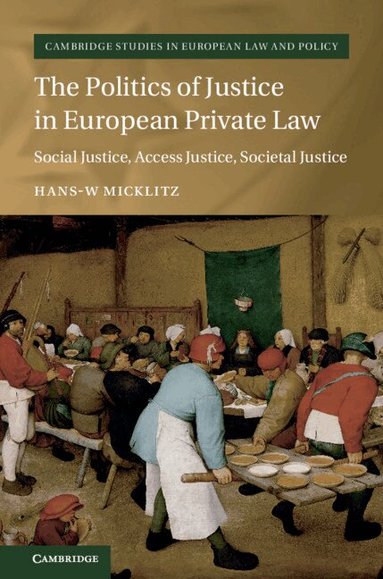 Hans-W Micklitz - The Politics of Justice in European Private Law, Inbunden