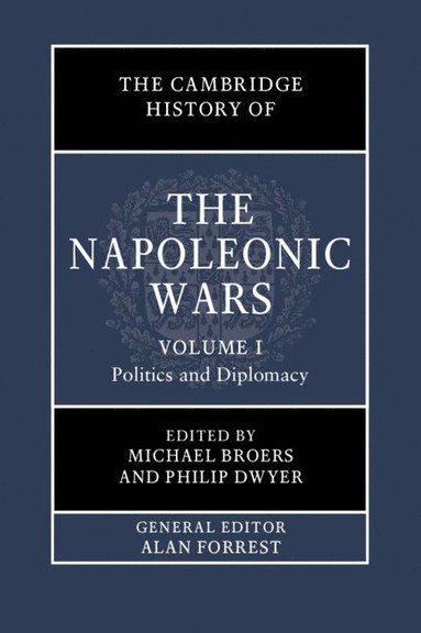 bokomslag The Cambridge History of the Napoleonic Wars: Volume 1, Politics and Diplomacy