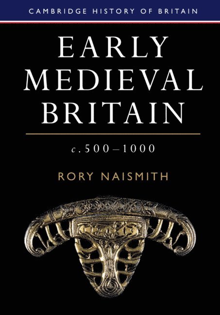 Rory Naismith, Rory (University of Cambridge) Naismith - Early Medieval Britain, c. 500–1000, Inbunden