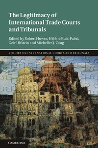 bokomslag The Legitimacy of International Trade Courts and Tribunals