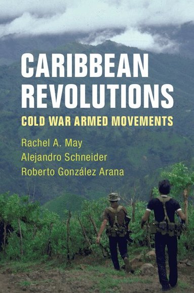 Rachel A. May, Alejandro Schneider, Roberto González Arana - Caribbean Revolutions, Inbunden