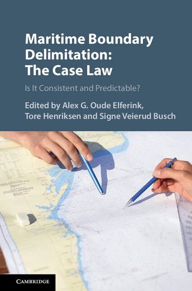 Alex G. Oude Elferink, Tore Henriksen, Signe Veierud Busch - Maritime Boundary Delimitation: The Case Law, Inbunden