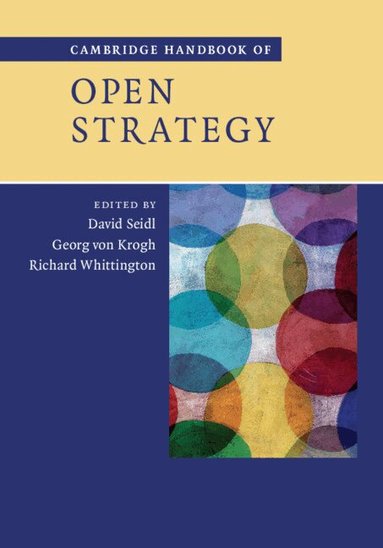 David Seidl, Georg von Krogh, Richard Whittington - Cambridge Handbook of Open Strategy, Inbunden