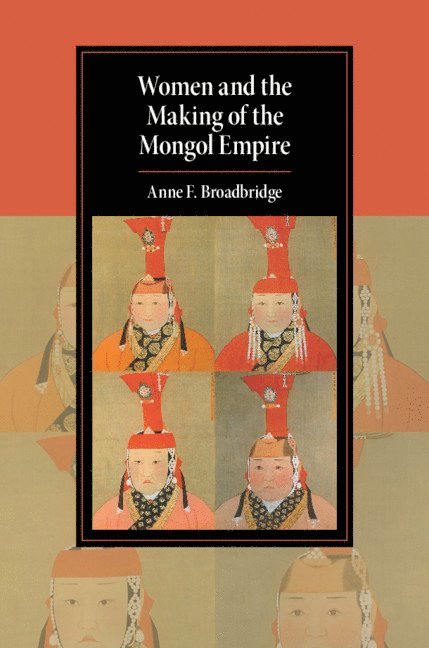 Women and the Making of the Mongol Empire 1