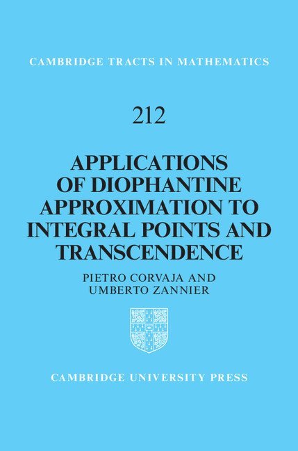 Pietro Corvaja, Umberto Zannier, Italy) Corvaja, Pietro (Universita degli Studi di Udine, Pisa) Zannier, Umberto (Scuola Normale Superiore - Applications of Diophantine Approximation to Integral Points and Transcendence, Inbunden