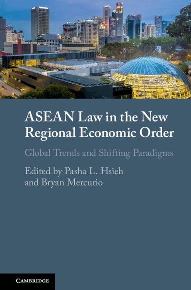 Pasha L. Hsieh, Bryan Mercurio - ASEAN Law in the New Regional Economic Order, Inbunden