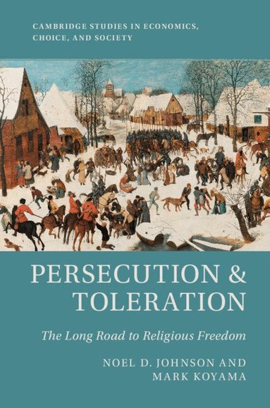 Noel D. Johnson, Mark Koyama - Persecution and Toleration, Inbunden