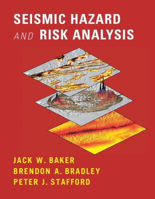Jack Baker, Brendon Bradley, Peter Stafford, California) Baker, Jack (Stanford University, New Zealand) Bradley, Brendon (University of Canterbury, Christchurch, London) Stafford, Peter (Imperial College of Science, Technology and Medicine - Seismic Hazard and Risk Analysis, Inbunden