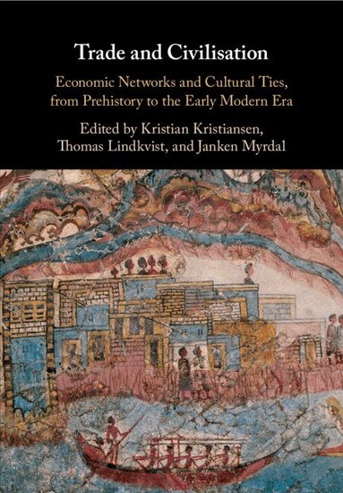 Kristian Kristiansen, Thomas Lindkvist, Janken Myrdal - Trade and Civilisation, Inbunden