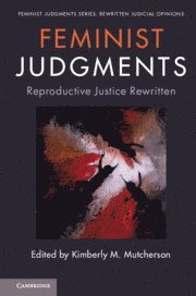 Feminist Judgments: Reproductive Justice Rewritten 1