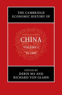 bokomslag The Cambridge Economic History of China: Volume 1, To 1800