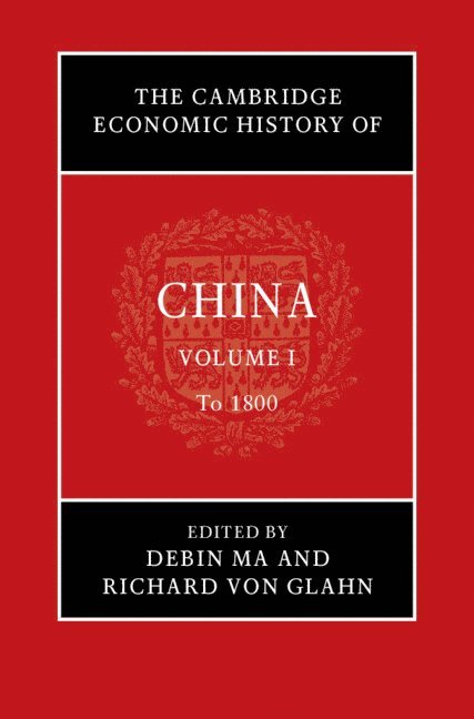 The Cambridge Economic History of China: Volume 1, To 1800 1
