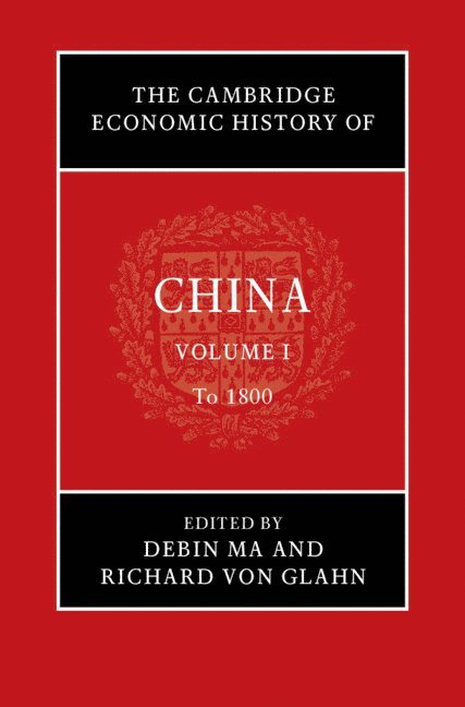 Debin Ma, Richard von Glahn, Tokyo) Ma, Debin (Hitotsubashi University, Los Angeles) von Glahn, Richard (University of California, Richard Von Glahn, Richard von Glahn - The Cambridge Economic History of China: Volume 1, To 1800, Inbunden