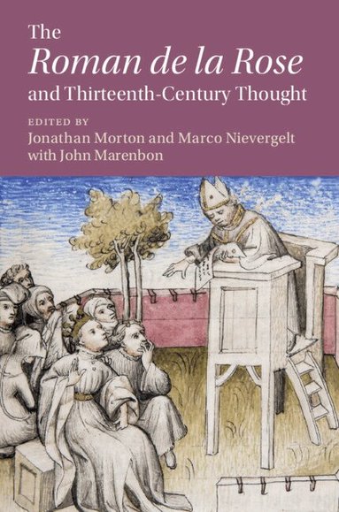 Jonathan Morton, Marco Nievergelt - The 'Roman de la Rose' and Thirteenth-Century Thought, Inbunden