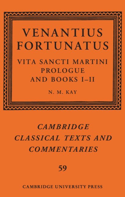 N. M. Kay, N M Kay - Venantius Fortunatus: Vita Sancti MartiniPrologue and Books I-II, Inbunden