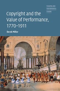 bokomslag Copyright and the Value of Performance, 1770-1911