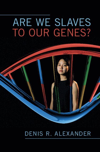 Denis R. Alexander, Denis R. (University of Cambridge) Alexander, Denis R Alexander - Are We Slaves to our Genes?, Inbunden