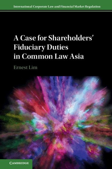 Ernest Lim - A Case for Shareholders' Fiduciary Duties in Common Law Asia, Inbunden