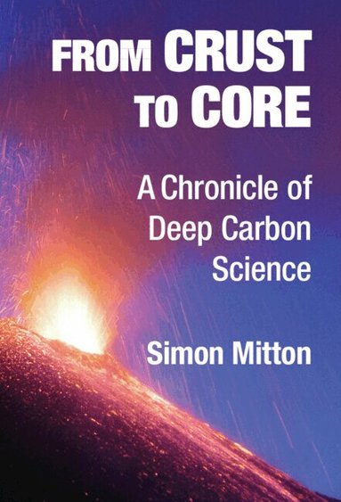 Simon Mitton - From Crust to Core, Inbunden