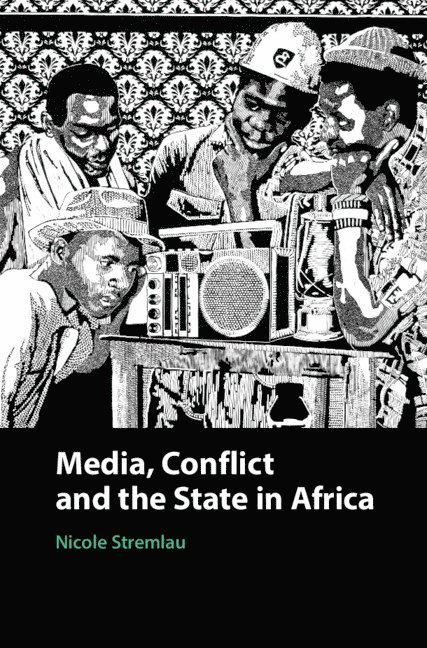 Media, Conflict, and the State in Africa 1