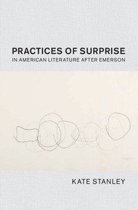 bokomslag Practices of Surprise in American Literature After Emerson
