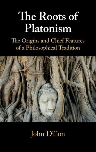 John Dillon - The Roots of Platonism, Inbunden