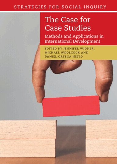 Jennifer Widner, Michael Woolcock, Daniel Ortega Nieto - The Case for Case Studies, Inbunden
