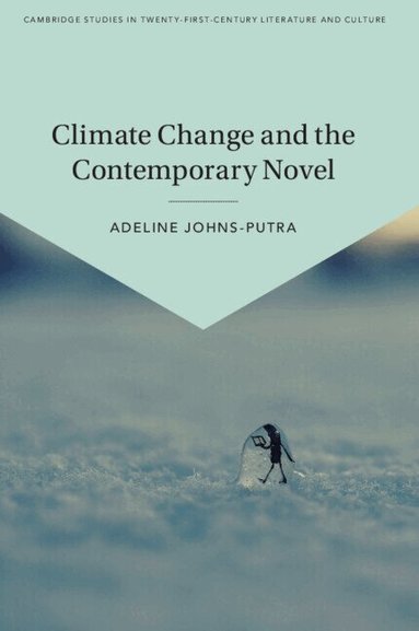 Adeline Johns-Putra - Climate Change and the Contemporary Novel, Inbunden
