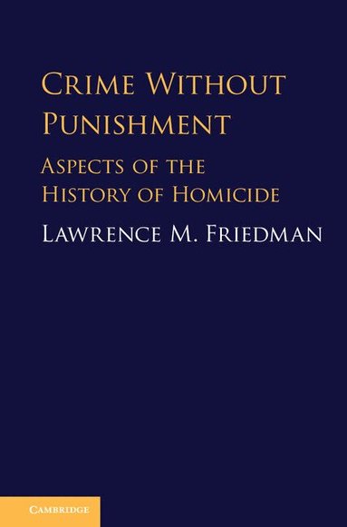 Lawrence M. Friedman - Crime without Punishment, Inbunden