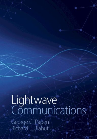 George C. Papen, Richard E. Blahut - Lightwave Communications, Inbunden