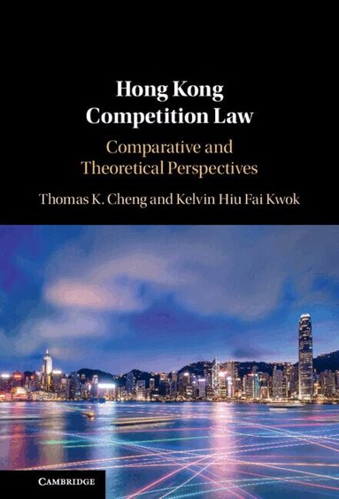 Thomas K. Cheng, Kelvin Hiu Fai Kwok - Hong Kong Competition Law, Inbunden